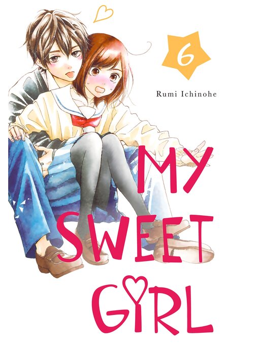 Title details for My Sweet Girl, Volume  6 by Rumi Ichinohe - Available